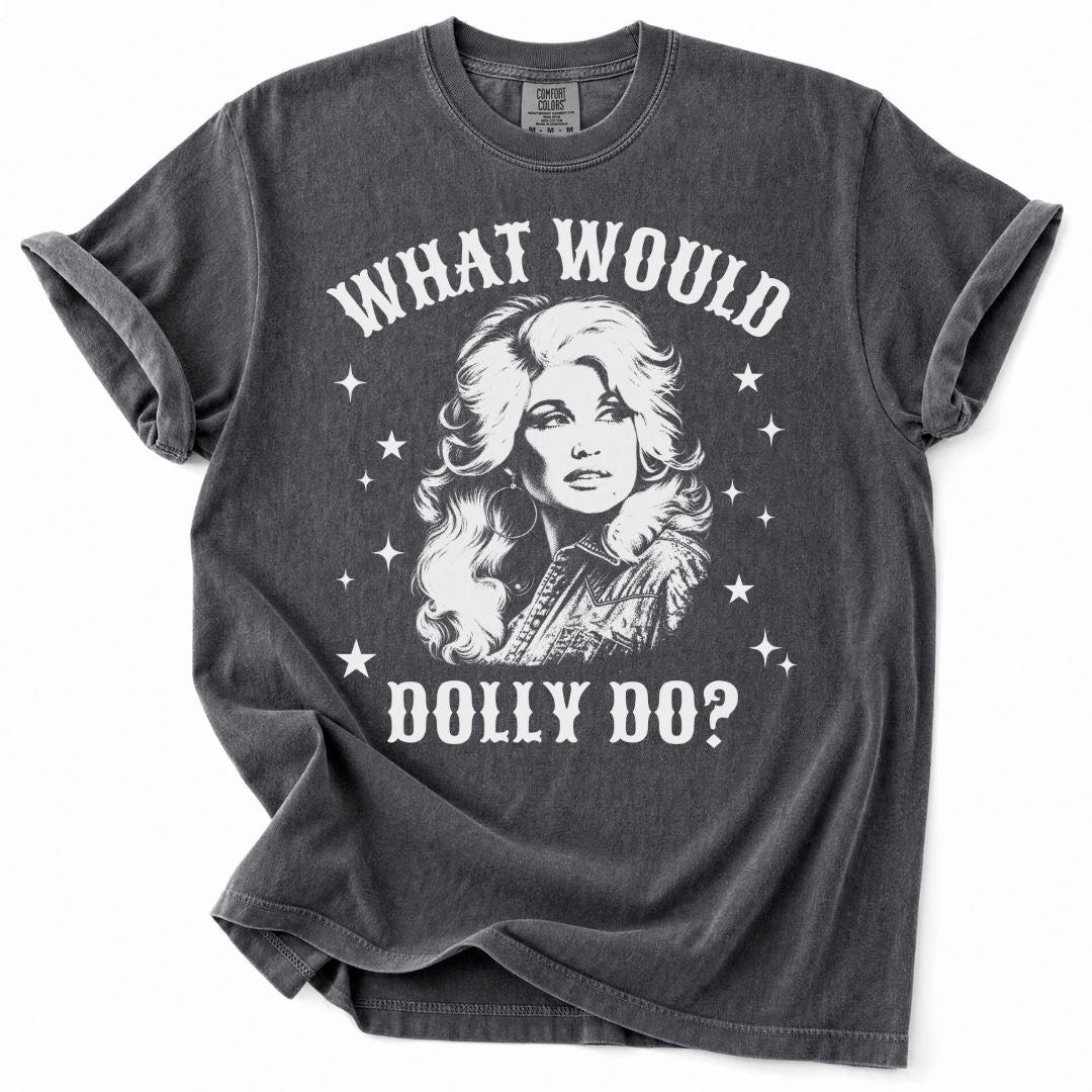 What Would Dolly Do? Tee