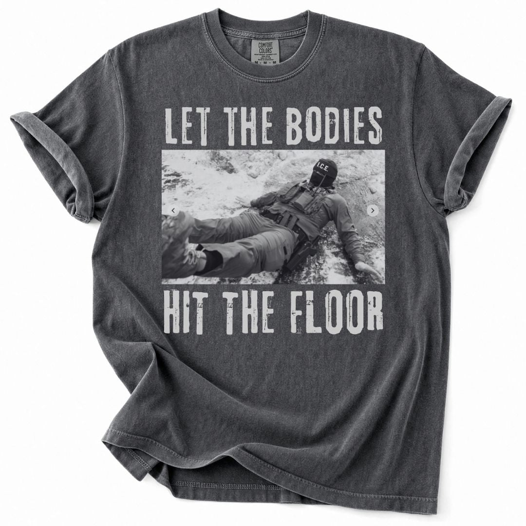 Let The Bodies Hit The Floor Tee