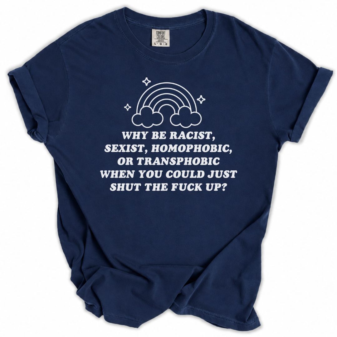 Why Be A Bigot Tee