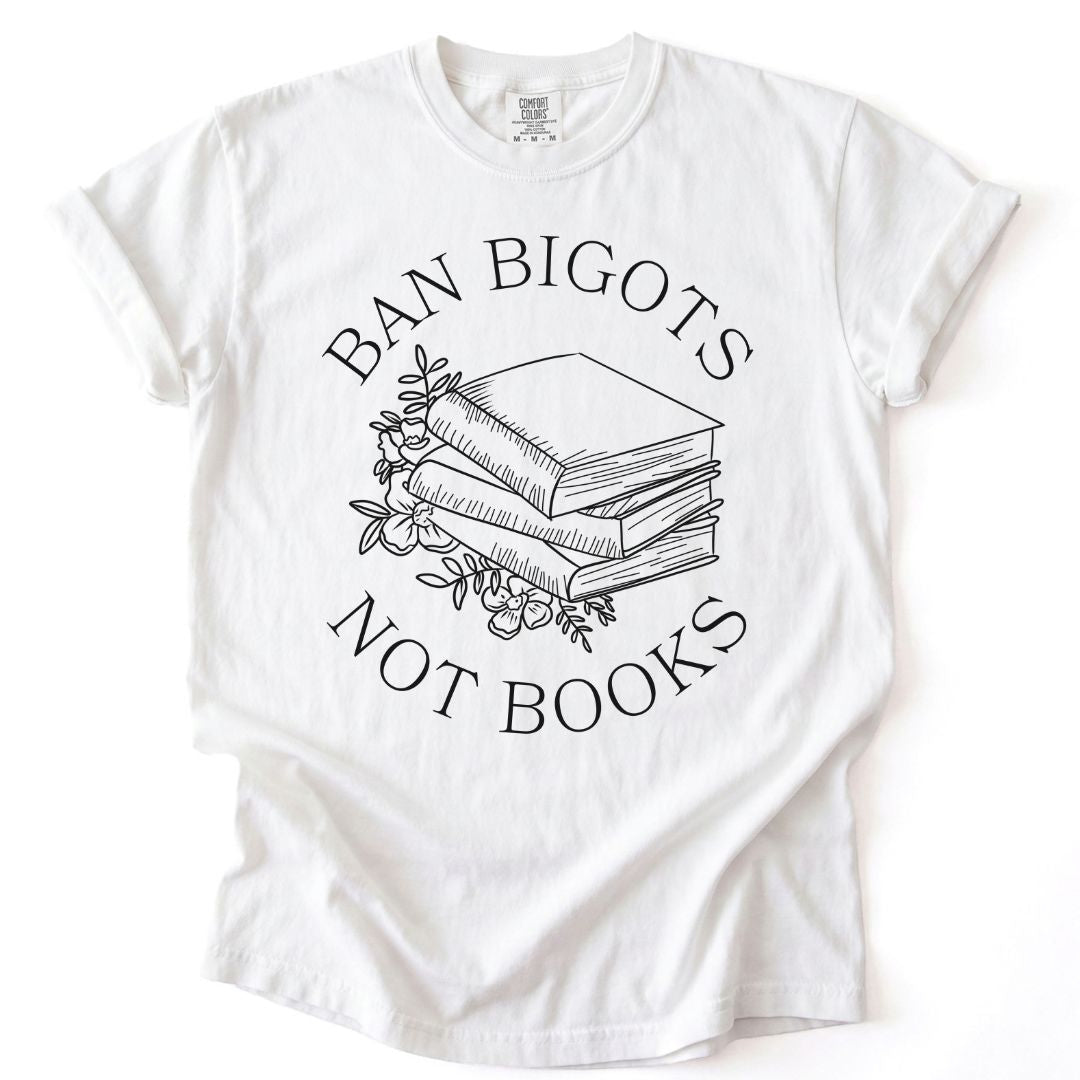 Ban Bigots Not Books Tee