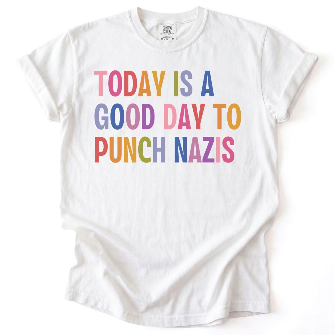 Today Is A Good Day To Punch Nazis Tee