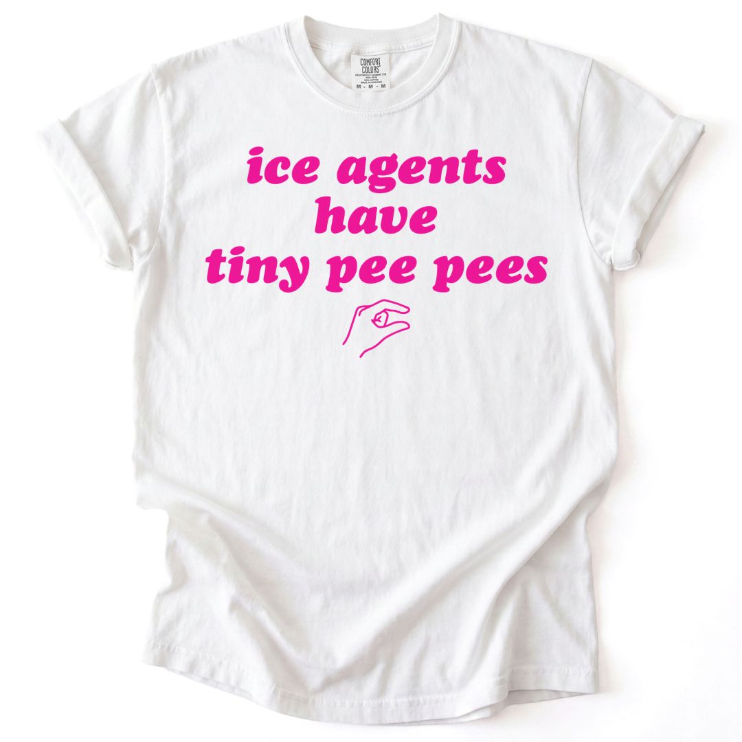 Ice Agents Have Tiny Peepees Tee