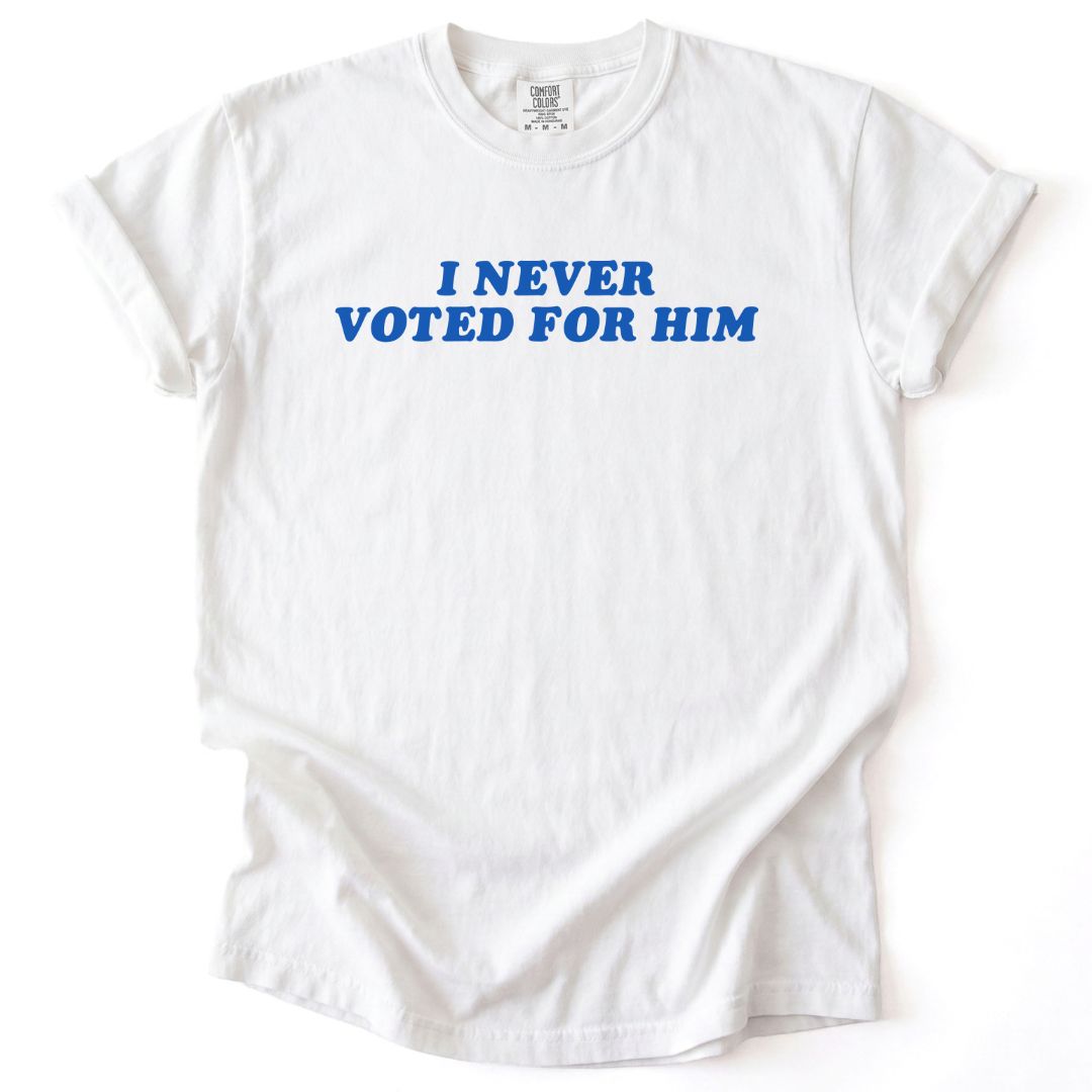 I Never Voted For Him Tee