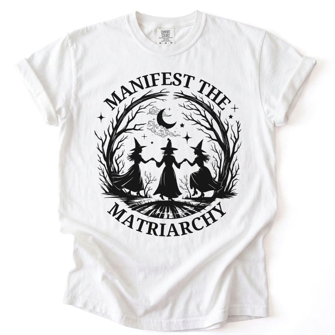 Manifest The Matriarchy Tee