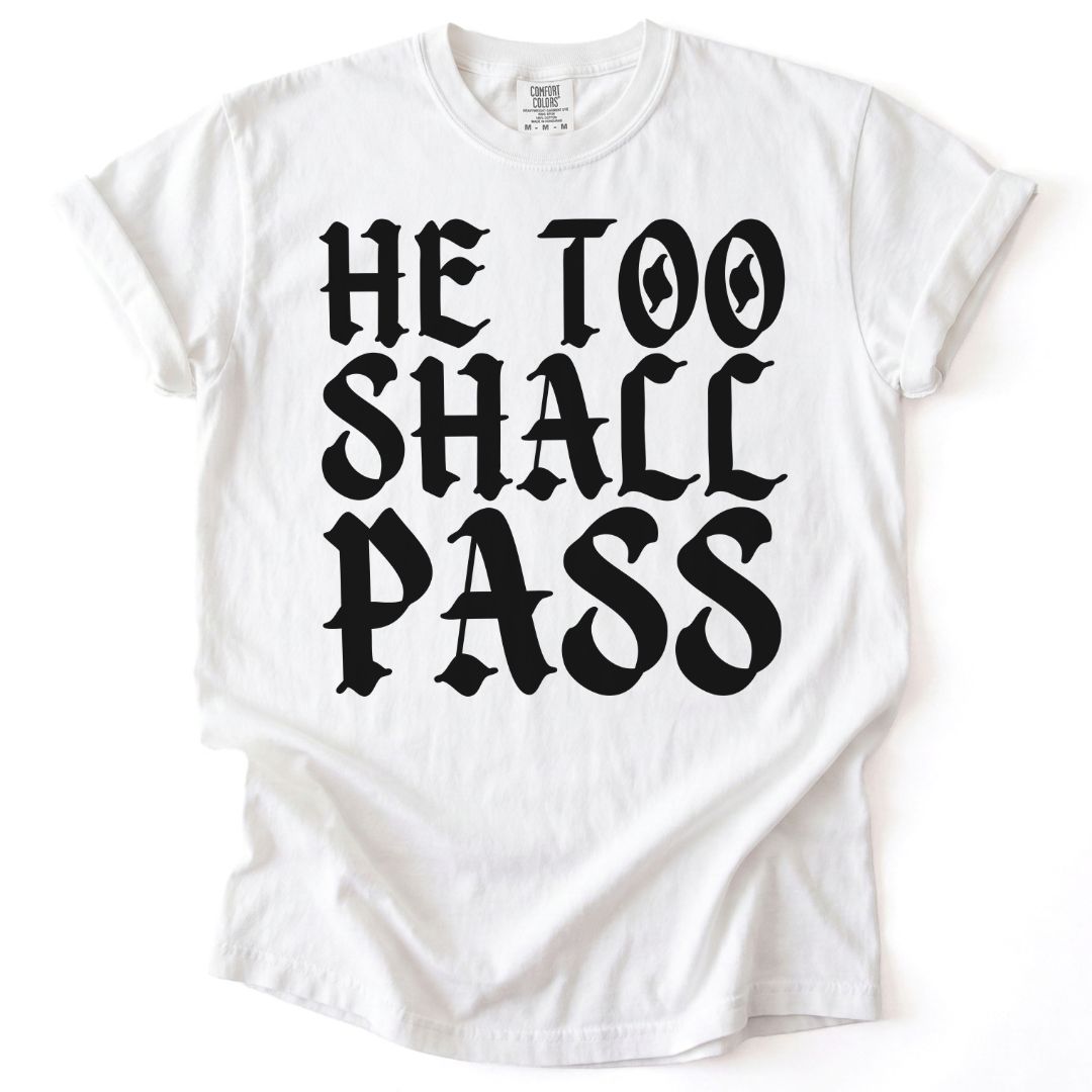 He Too Shall Pass Tee