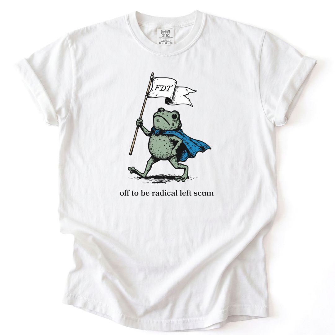 Off To Be Radical Left Scum Tee