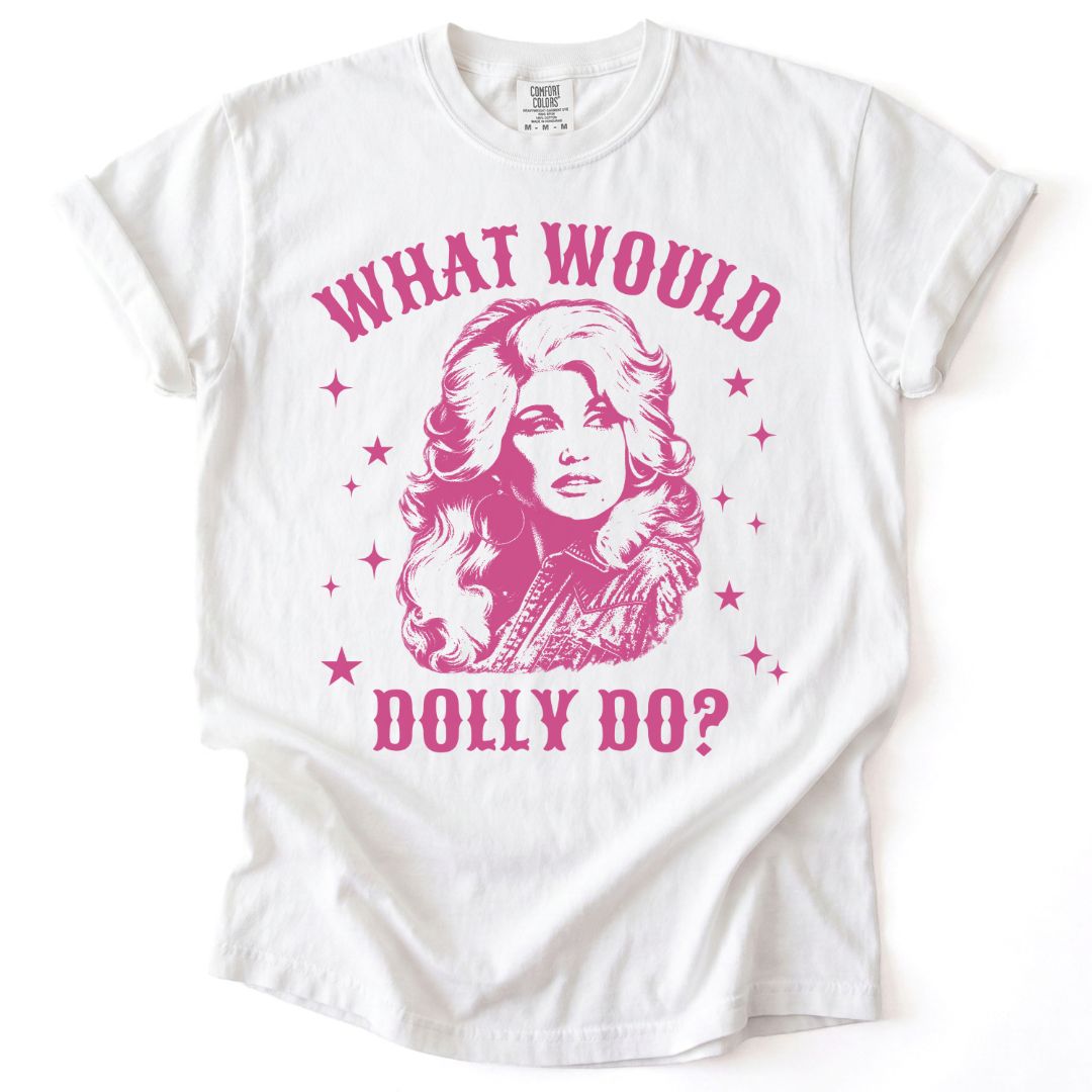 What Would Dolly Do? Tee