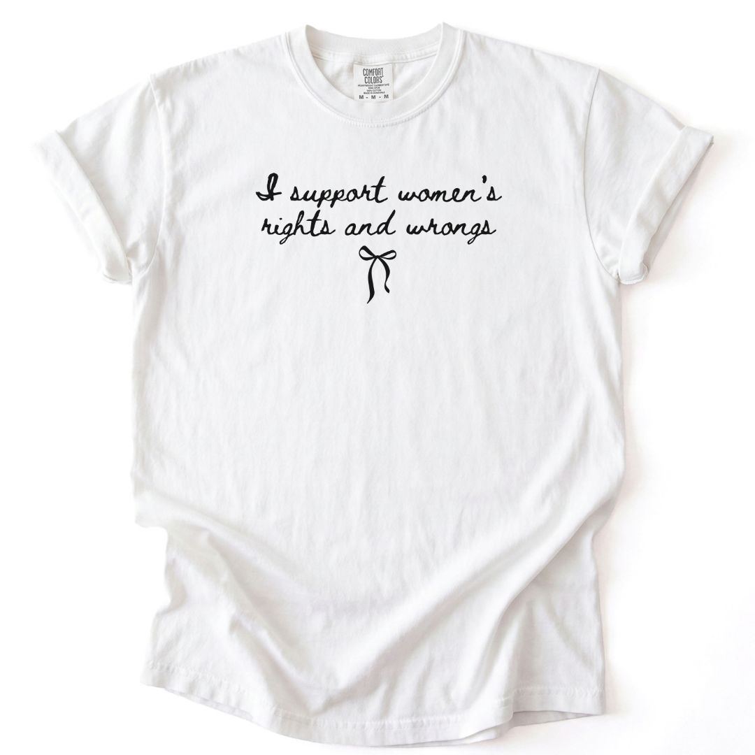 I Support Women's Rights and Wrongs Coquette Tee