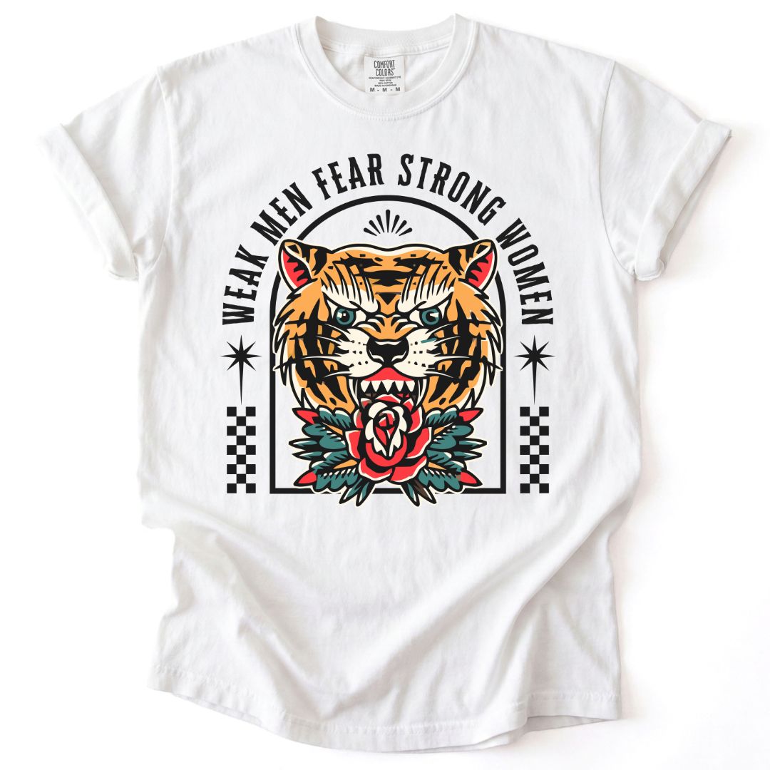 Weak Men Fear Strong Women Tee