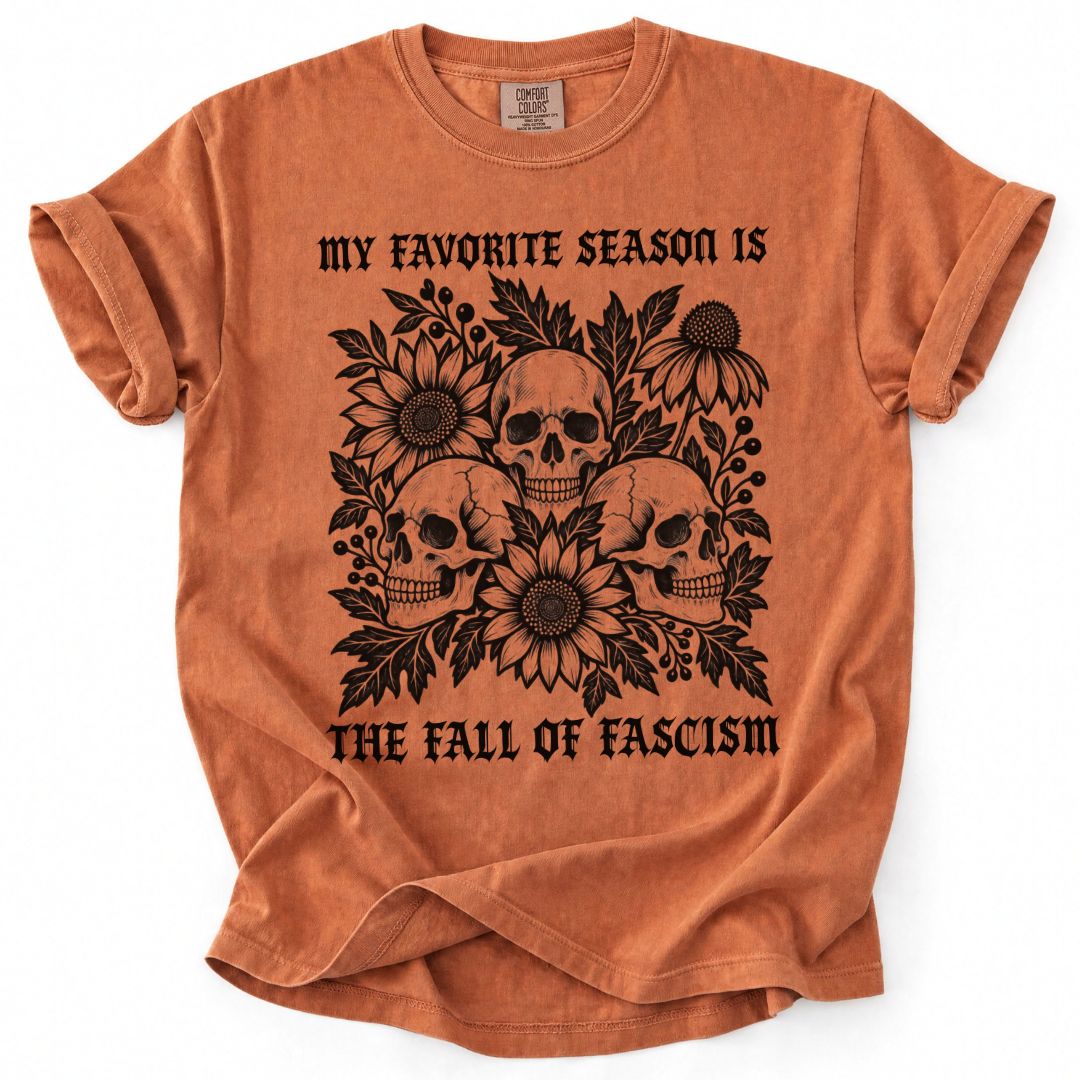 My Favorite Season Is The Fall Of Fascism Skull Tee